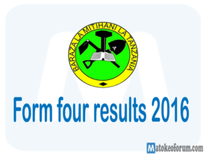 Matokeo ya kidato cha nne 2016 Matokeo kidato cha nne 2016 Matokeo ya form four 2016 CSEE Results 2016 Form four results 2016